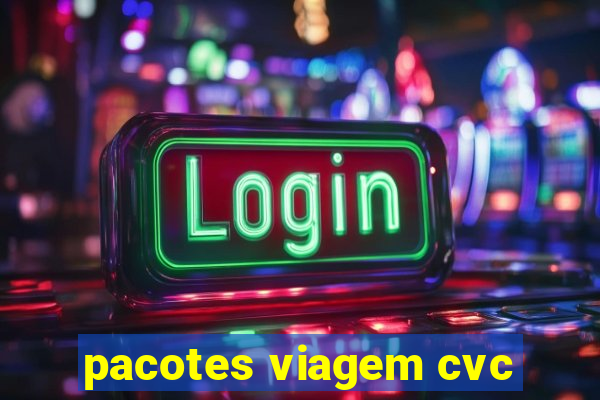 pacotes viagem cvc